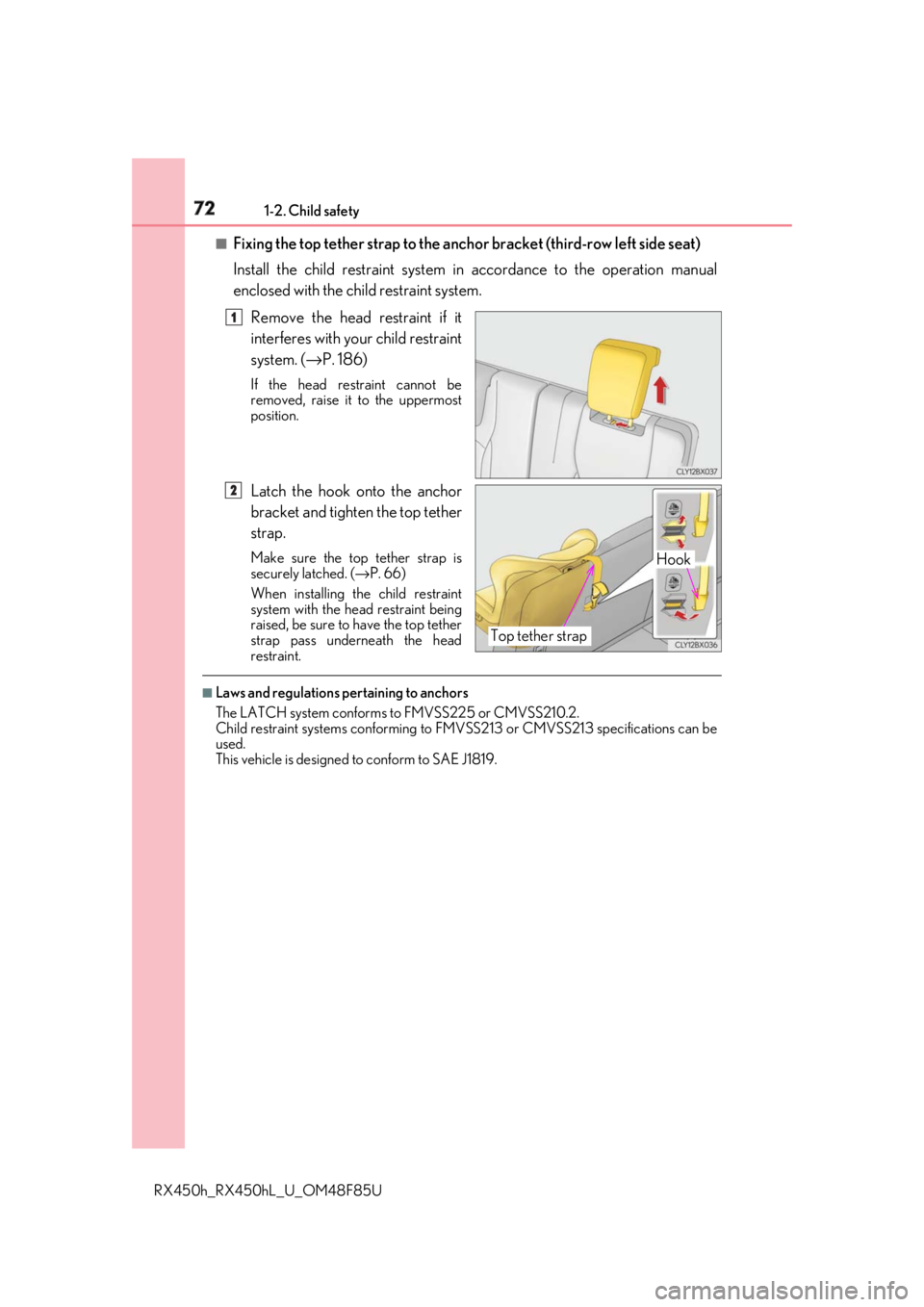 LEXUS RX450h 2018 Manual PDF 72 1-2. Child safety
RX450h_RX450hL _U_OM48F85U■
Fixing the top tether strap to the anch or bracket (third-row left side seat)
Install the child restraint system in accordance to the operation manu LEXUS RX450h 2018 Manual PDF 72 1-2. Child safety
RX450h_RX450hL _U_OM48F85U■
Fixing the top tether strap to the anch or bracket (third-row left side seat)
Install the child restraint system in accordance to the operation manu