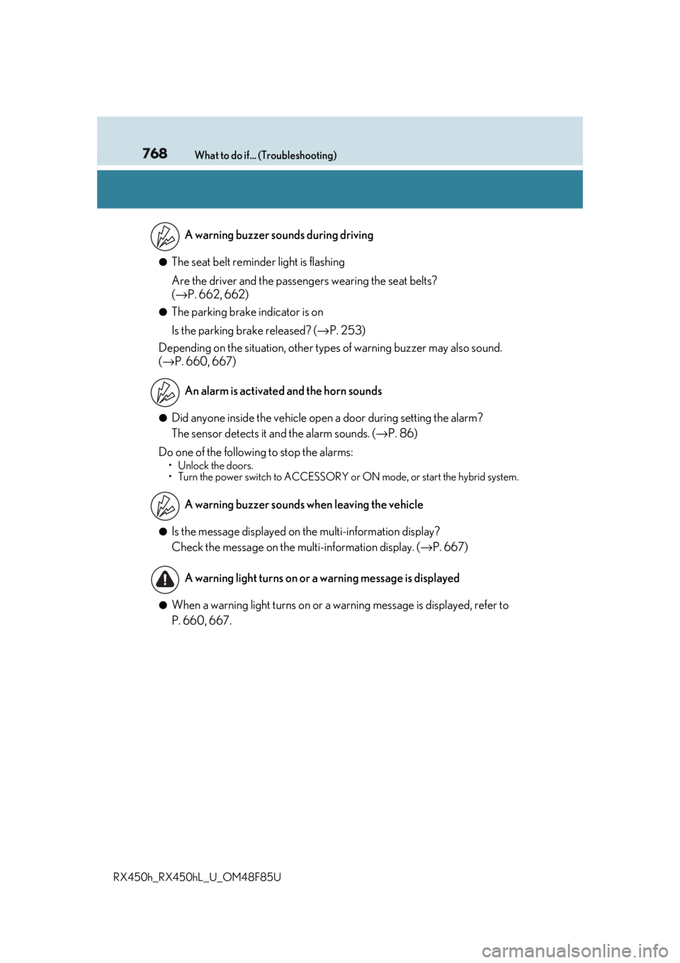 LEXUS RX450h 2018 Owners Manual 768 What to do if... (Troubleshooting)
RX450h_RX450hL _U_OM48F85U●
The seat belt reminder light is flashing
Are the driver and the passengers wearing the seat belts?
( → P. 662, 662)●
The parki LEXUS RX450h 2018 Owners Manual 768 What to do if... (Troubleshooting)
RX450h_RX450hL _U_OM48F85U●
The seat belt reminder light is flashing
Are the driver and the passengers wearing the seat belts?
( → P. 662, 662)●
The parki