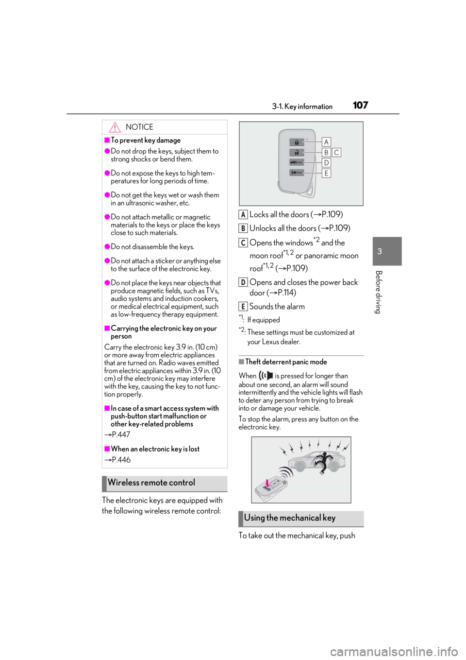 LEXUS RX450h 2021 Owners Manual 1073-1. Key information
3
Before driving
The electronic keys are equipped with
the following wireless remote control:Locks all the doors (
P.109)
Unlocks all the doors ( P.109)
Opens the window LEXUS RX450h 2021 Owners Manual 1073-1. Key information
3
Before driving
The electronic keys are equipped with
the following wireless remote control:Locks all the doors (
P.109)
Unlocks all the doors ( P.109)
Opens the window