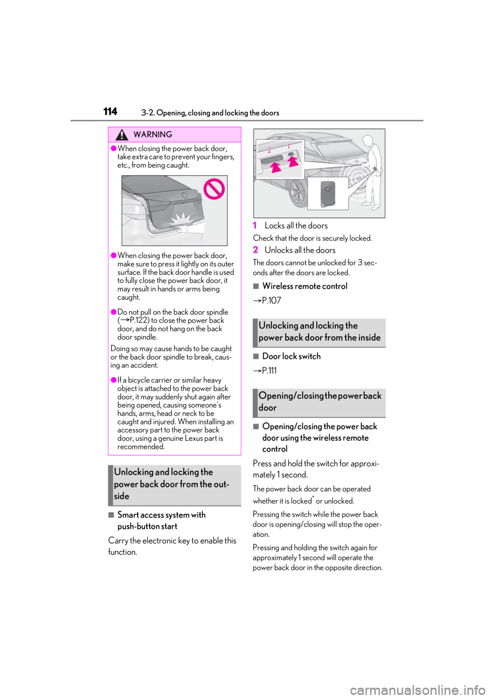 LEXUS RX450h 2021 Owners Manual 1143-2. Opening, closing and locking the doors
■Smart access system with
push-button start
Carry the electronic key to enable this
function. 1
Locks all the doors
Check that the door is securely l LEXUS RX450h 2021 Owners Manual 1143-2. Opening, closing and locking the doors
■Smart access system with
push-button start
Carry the electronic key to enable this
function. 1
Locks all the doors
Check that the door is securely l