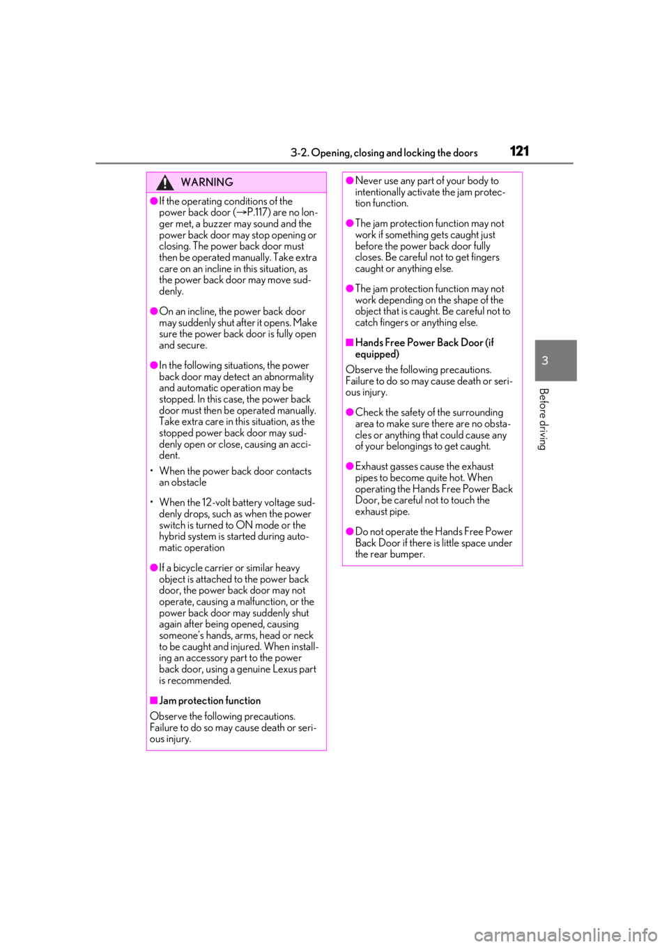 LEXUS RX450h 2021 User Guide 1213-2. Opening, closing and locking the doors
3
Before driving
WARNING
●If the operating conditions of the
power back door (P.117) are no lon-
ger met, a buzzer may sound and the
power back do LEXUS RX450h 2021 User Guide 1213-2. Opening, closing and locking the doors
3
Before driving
WARNING
●If the operating conditions of the
power back door (P.117) are no lon-
ger met, a buzzer may sound and the
power back do