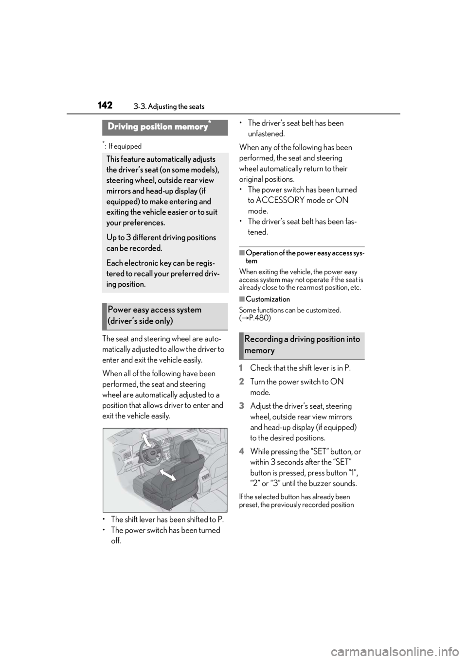 LEXUS RX450h 2021 Owners Manual 1423-3. Adjusting the seats
*:If equipped
The seat and steering wheel are auto-
matically adjusted to allow the driver to
enter and exit the vehicle easily.
When all of the following have been
perfo LEXUS RX450h 2021 Owners Manual 1423-3. Adjusting the seats
*:If equipped
The seat and steering wheel are auto-
matically adjusted to allow the driver to
enter and exit the vehicle easily.
When all of the following have been
perfo