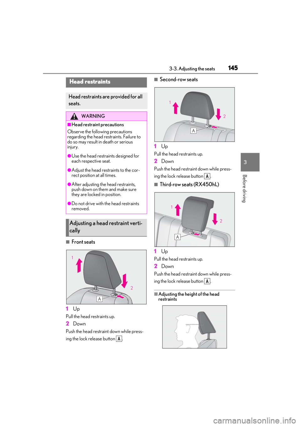 LEXUS RX450h 2021 Owners Manual 1453-3. Adjusting the seats
3
Before driving
■Front seats
1 Up
Pull the head restraints up.
2Down
Push the head restraint down while press-
ing the lock release button .
■Second-row seats
1 Up
Pu LEXUS RX450h 2021 Owners Manual 1453-3. Adjusting the seats
3
Before driving
■Front seats
1 Up
Pull the head restraints up.
2Down
Push the head restraint down while press-
ing the lock release button .
■Second-row seats
1 Up
Pu
