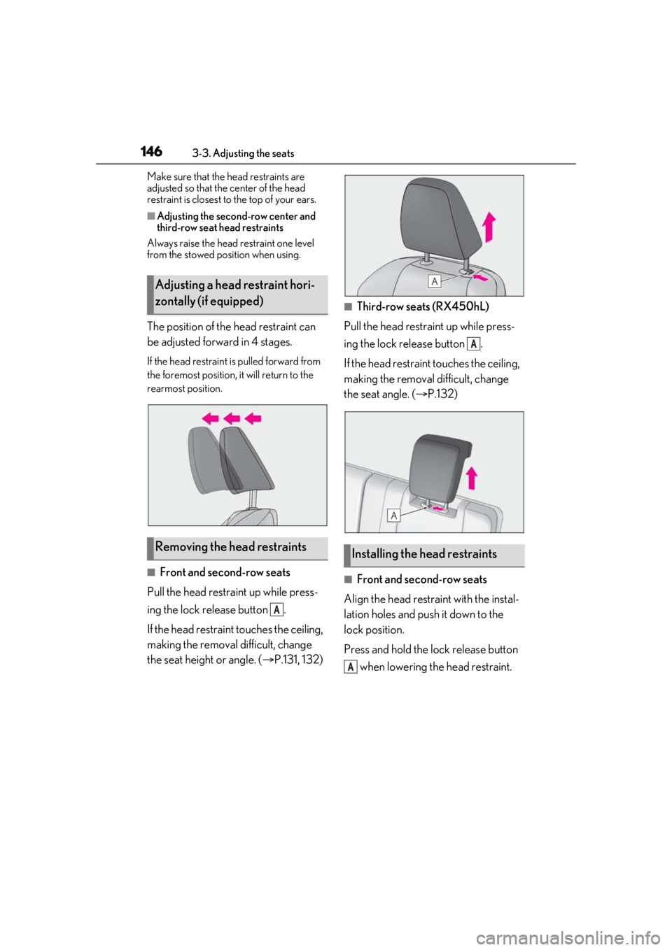 LEXUS RX450h 2021 Owners Manual 1463-3. Adjusting the seats
Make sure that the head restraints are
adjusted so that the center of the head
restraint is closest to the top of your ears.
■Adjusting the second-row center and
third LEXUS RX450h 2021 Owners Manual 1463-3. Adjusting the seats
Make sure that the head restraints are
adjusted so that the center of the head
restraint is closest to the top of your ears.
■Adjusting the second-row center and
third