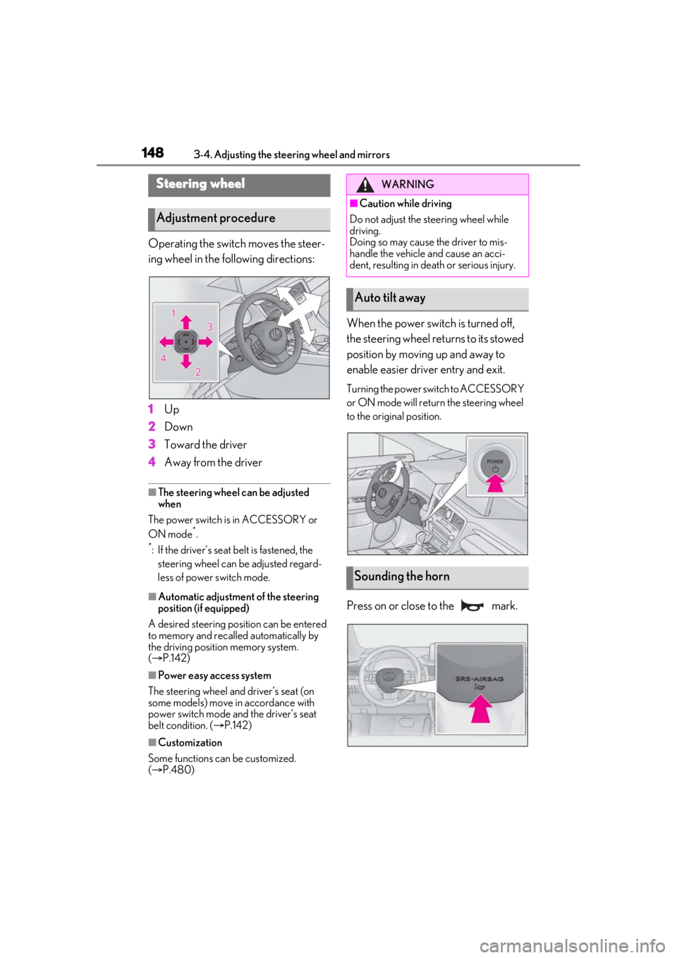 LEXUS RX450h 2021 Owners Manual 1483-4. Adjusting the steering wheel and mirrors
3-4.Adjusting the steering wheel and mirrors
Operating the switch moves the steer-
ing wheel in the following directions:
1Up
2 Down
3 Toward the drive LEXUS RX450h 2021 Owners Manual 1483-4. Adjusting the steering wheel and mirrors
3-4.Adjusting the steering wheel and mirrors
Operating the switch moves the steer-
ing wheel in the following directions:
1Up
2 Down
3 Toward the drive