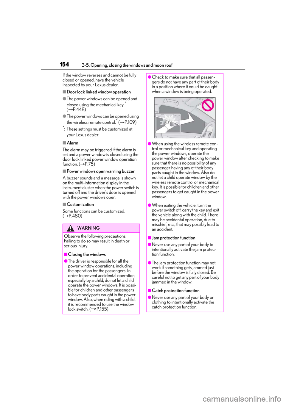 LEXUS RX450h 2021 Owners Manual 1543-5. Opening, closing the windows and moon roof
If the window reverses and cannot be fully
closed or opened, have the vehicle
inspected by your Lexus dealer.
■Door lock linked window operation
LEXUS RX450h 2021 Owners Manual 1543-5. Opening, closing the windows and moon roof
If the window reverses and cannot be fully
closed or opened, have the vehicle
inspected by your Lexus dealer.
■Door lock linked window operation