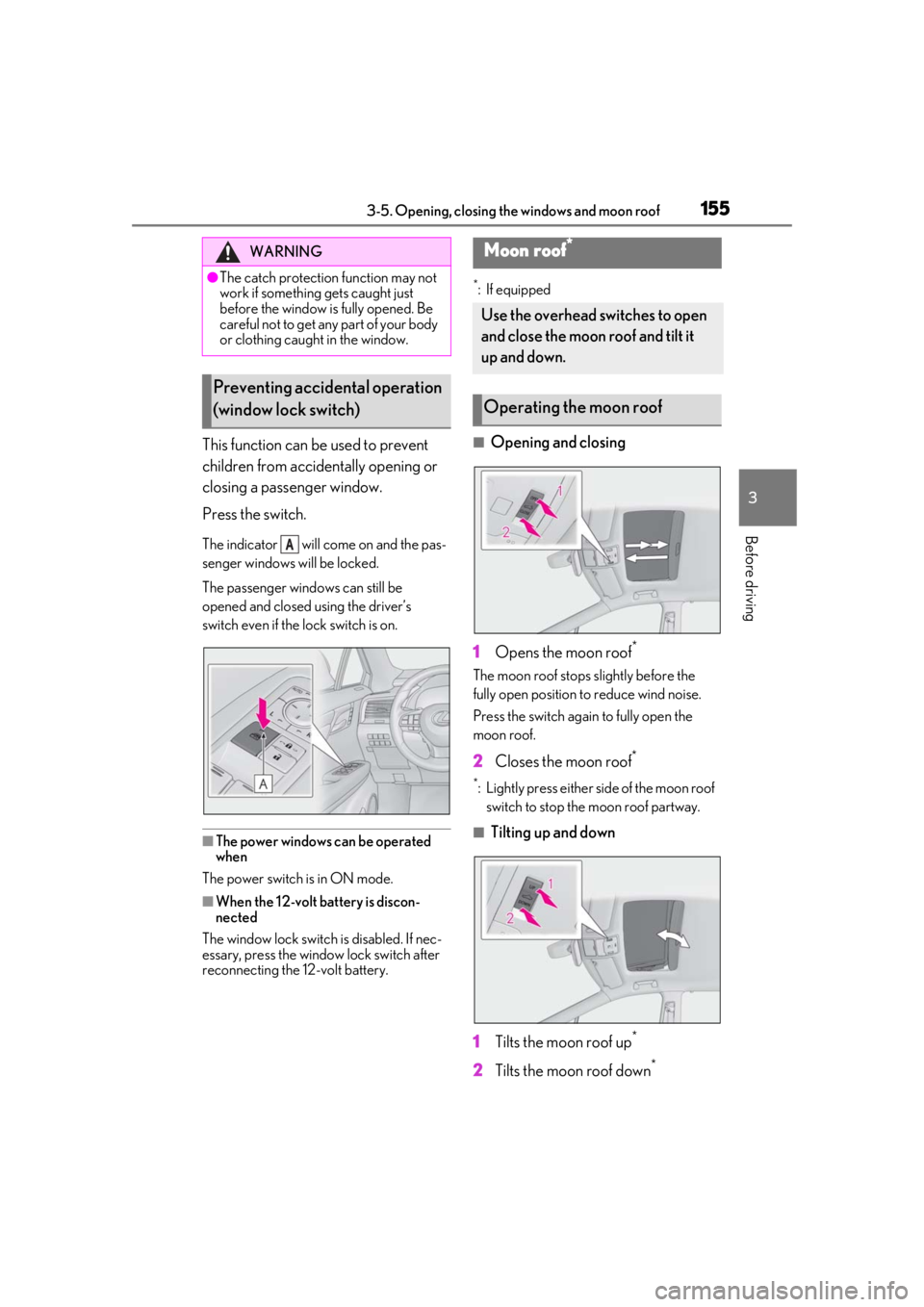 LEXUS RX450h 2021 Owners Manual 1553-5. Opening, closing the windows and moon roof
3
Before driving
This function can be used to prevent
children from accidentally opening or
closing a passenger window.
Press the switch.
The indic LEXUS RX450h 2021 Owners Manual 1553-5. Opening, closing the windows and moon roof
3
Before driving
This function can be used to prevent
children from accidentally opening or
closing a passenger window.
Press the switch.
The indic