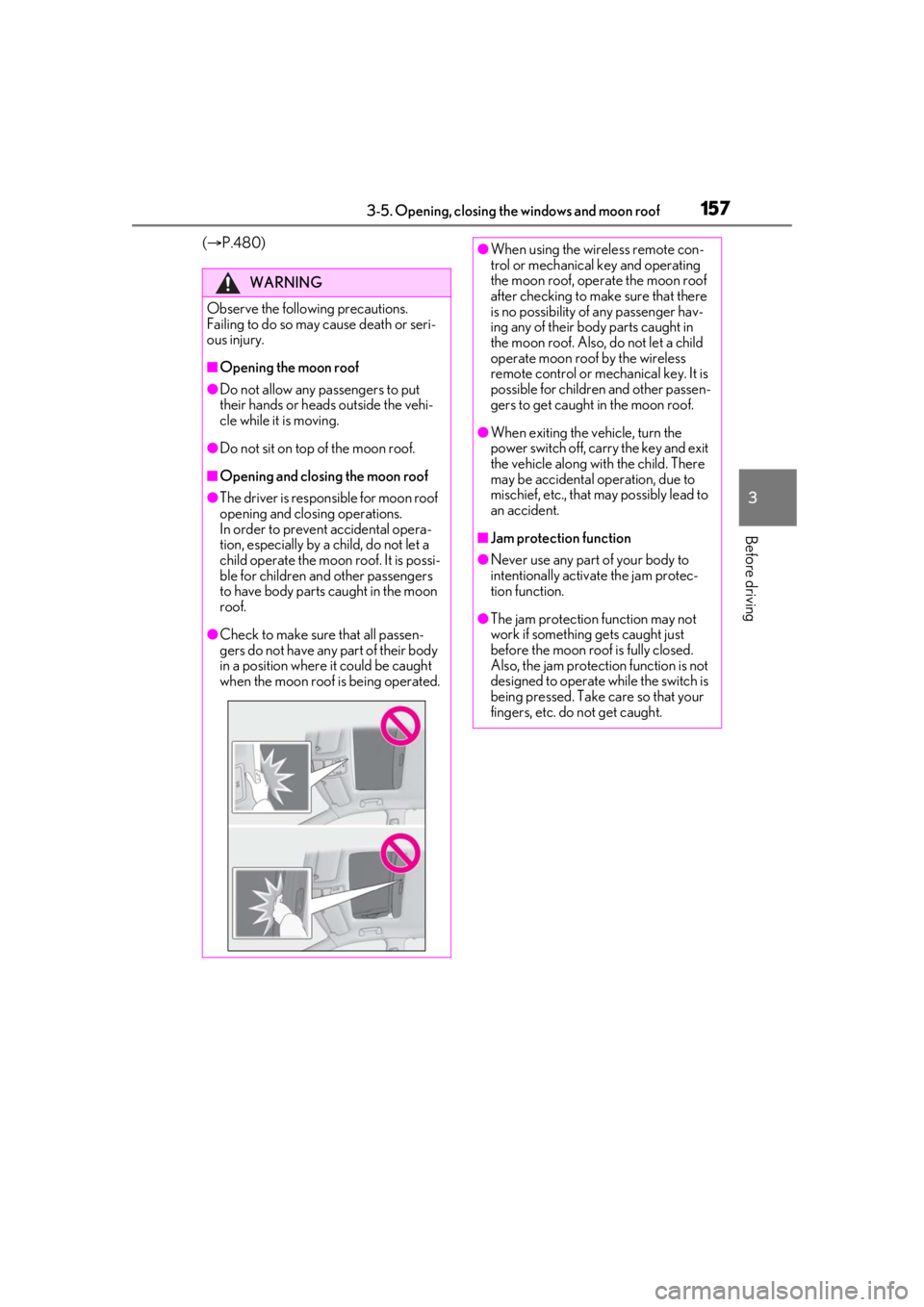 LEXUS RX450h 2021 Owners Guide 1573-5. Opening, closing the windows and moon roof
3
Before driving
( P.480)
WARNING
Observe the following precautions.
Failing to do so may cause death or seri-
ous injury.
■Opening the moon roo LEXUS RX450h 2021 Owners Guide 1573-5. Opening, closing the windows and moon roof
3
Before driving
( P.480)
WARNING
Observe the following precautions.
Failing to do so may cause death or seri-
ous injury.
■Opening the moon roo