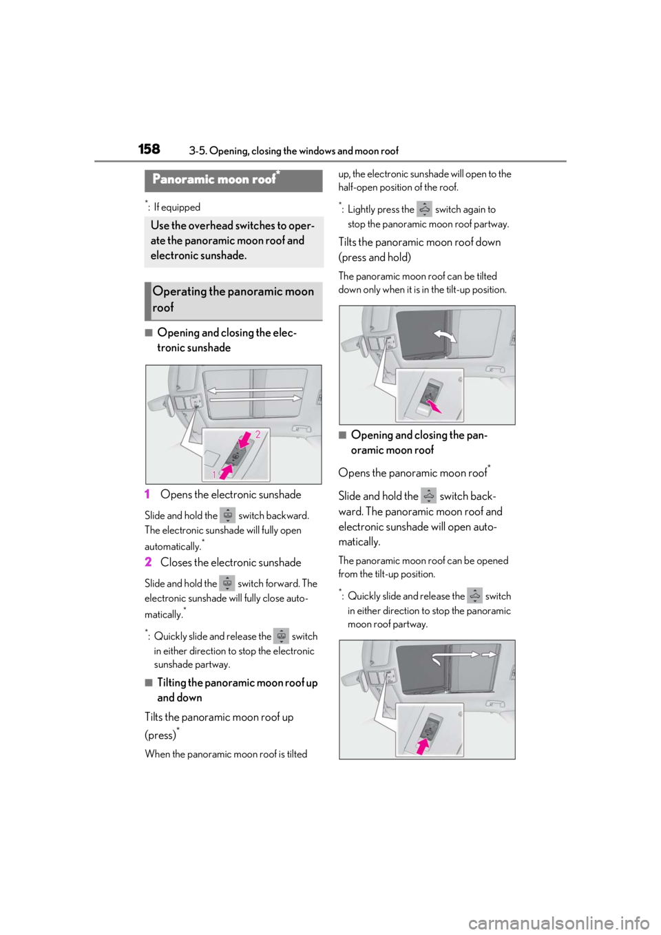 LEXUS RX450h 2021 Owners Manual 1583-5. Opening, closing the windows and moon roof
*:If equipped
■Opening and closing the elec-
tronic sunshade
1 Opens the electronic sunshade
Slide and hold the switch backward.
The electronic LEXUS RX450h 2021 Owners Manual 1583-5. Opening, closing the windows and moon roof
*:If equipped
■Opening and closing the elec-
tronic sunshade
1 Opens the electronic sunshade
Slide and hold the switch backward.
The electronic
