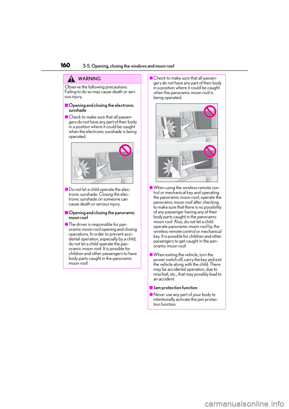 LEXUS RX450h 2021 Owners Guide 1603-5. Opening, closing the windows and moon roof
WARNING
Observe the following precautions.
Failing to do so may cause death or seri-
ous injury.
■Opening and closing the electronic
sunshade
●C LEXUS RX450h 2021 Owners Guide 1603-5. Opening, closing the windows and moon roof
WARNING
Observe the following precautions.
Failing to do so may cause death or seri-
ous injury.
■Opening and closing the electronic
sunshade
●C