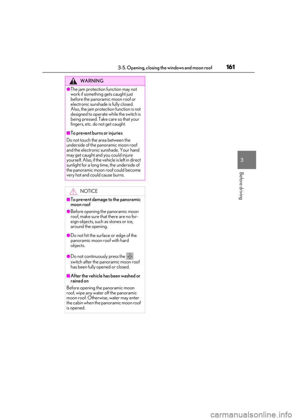 LEXUS RX450h 2021 Owners Manual 1613-5. Opening, closing the windows and moon roof
3
Before driving
WARNING
●The jam protection function may not
work if something gets caught just
before the panoramic moon roof or
electronic su LEXUS RX450h 2021 Owners Manual 1613-5. Opening, closing the windows and moon roof
3
Before driving
WARNING
●The jam protection function may not
work if something gets caught just
before the panoramic moon roof or
electronic su