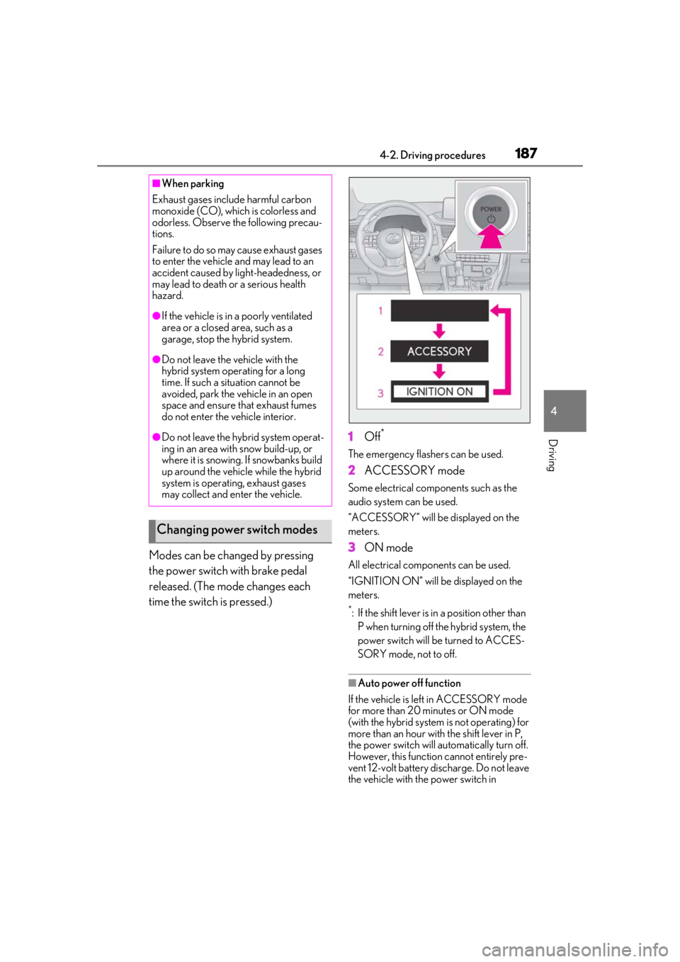 LEXUS RX450h 2021 Workshop Manual 1874-2. Driving procedures
4
Driving
Modes can be changed by pressing
the power switch with brake pedal
released. (The mode changes each
time the switch is pressed.)1
Off
*
The emergency flashers c LEXUS RX450h 2021 Workshop Manual 1874-2. Driving procedures
4
Driving
Modes can be changed by pressing
the power switch with brake pedal
released. (The mode changes each
time the switch is pressed.)1
Off
*
The emergency flashers c