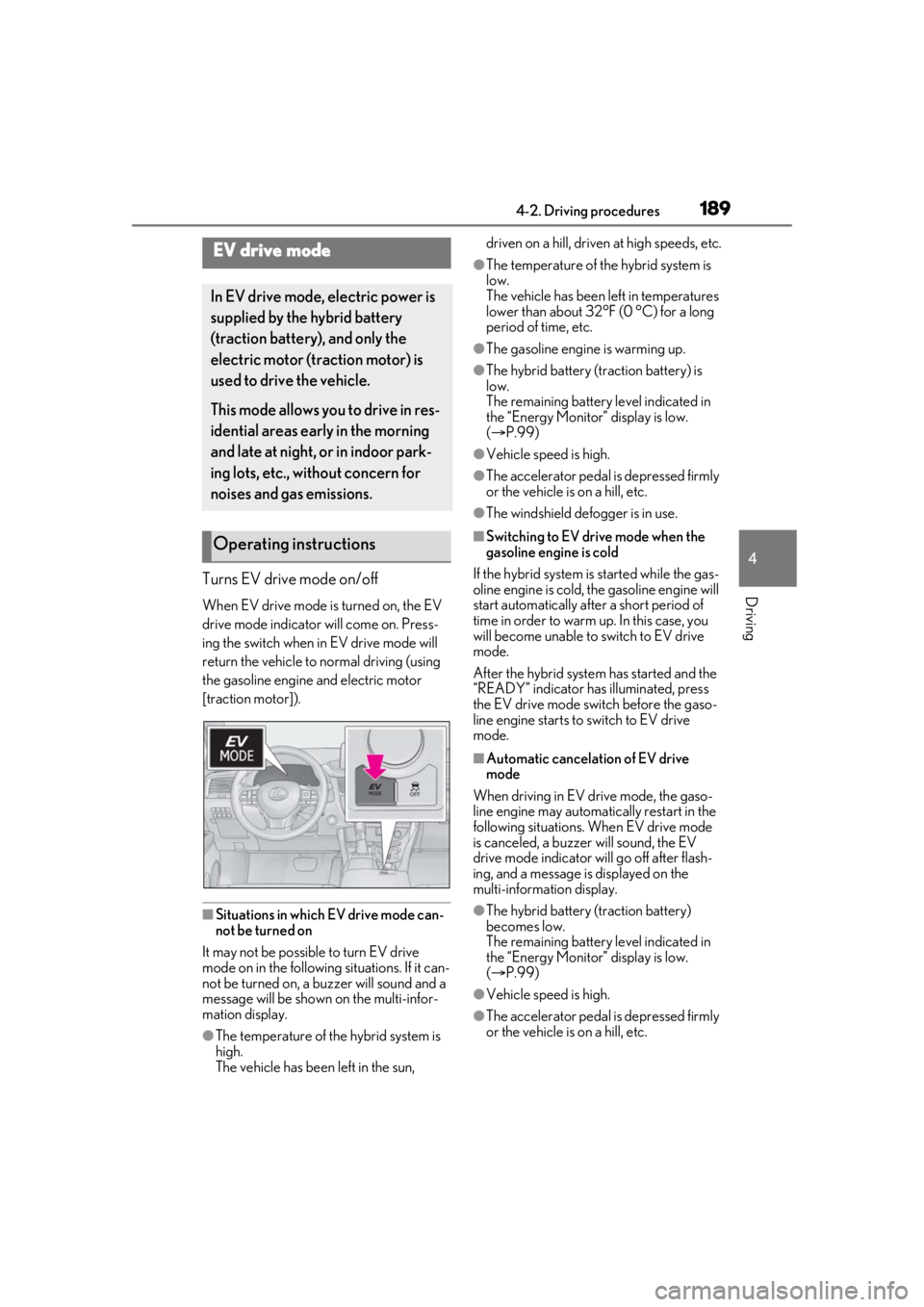 LEXUS RX450h 2021 Workshop Manual 1894-2. Driving procedures
4
DrivingTurns EV drive mode on/off
When EV drive mode is turned on, the EV
drive mode indicator will come on. Press-
ing the switch when in EV drive mode will
return the LEXUS RX450h 2021 Workshop Manual 1894-2. Driving procedures
4
DrivingTurns EV drive mode on/off
When EV drive mode is turned on, the EV
drive mode indicator will come on. Press-
ing the switch when in EV drive mode will
return the