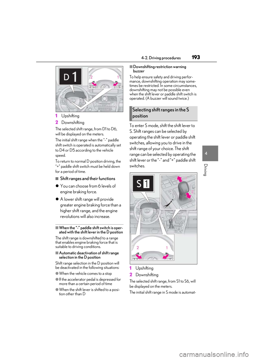 LEXUS RX450h 2021 Workshop Manual 1934-2. Driving procedures
4
Driving
1Upshifting
2 Downshifting
The selected shift rang e, from D1 to D6,
will be displayed on the meters.
The initial shift range when the “-” paddle
shift swit LEXUS RX450h 2021 Workshop Manual 1934-2. Driving procedures
4
Driving
1Upshifting
2 Downshifting
The selected shift rang e, from D1 to D6,
will be displayed on the meters.
The initial shift range when the “-” paddle
shift swit