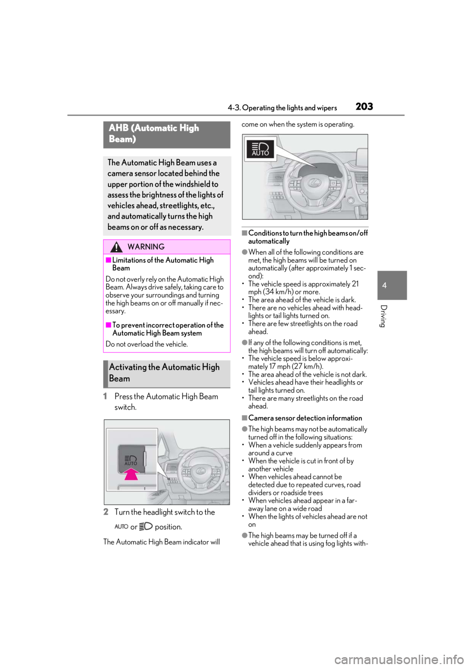 LEXUS RX450h 2021 User Guide 2034-3. Operating the lights and wipers
4
Driving
1Press the Automatic High Beam
switch.
2 Turn the headlight switch to the
or position.
The Automatic High Beam indicator will come on when the s LEXUS RX450h 2021 User Guide 2034-3. Operating the lights and wipers
4
Driving
1Press the Automatic High Beam
switch.
2 Turn the headlight switch to the
or position.
The Automatic High Beam indicator will come on when the s