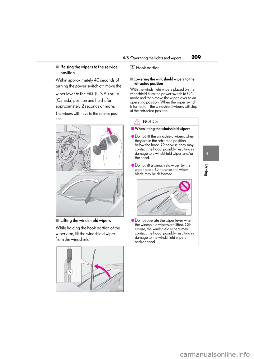LEXUS RX450h 2021 Owners Manual 2094-3. Operating the lights and wipers
4
Driving
■Raising the wipers to the service
position
Within approximately 40 seconds of
turning the power switch off, move the
wiper lever to the (U.S.A LEXUS RX450h 2021 Owners Manual 2094-3. Operating the lights and wipers
4
Driving
■Raising the wipers to the service
position
Within approximately 40 seconds of
turning the power switch off, move the
wiper lever to the (U.S.A