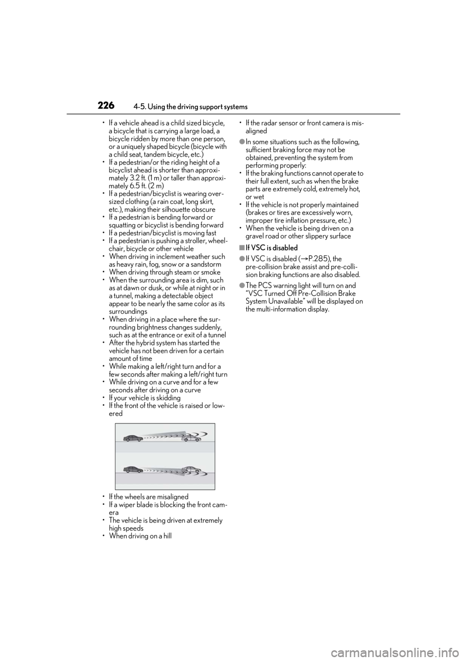 LEXUS RX450h 2021 Owners Manual 2264-5. Using the driving support systems
• If a vehicle ahead is a child sized bicycle, a bicycle that is carrying a large load, a
bicycle ridden by more than one person,
or a uniquely shaped bi LEXUS RX450h 2021 Owners Manual 2264-5. Using the driving support systems
• If a vehicle ahead is a child sized bicycle, a bicycle that is carrying a large load, a
bicycle ridden by more than one person,
or a uniquely shaped bi