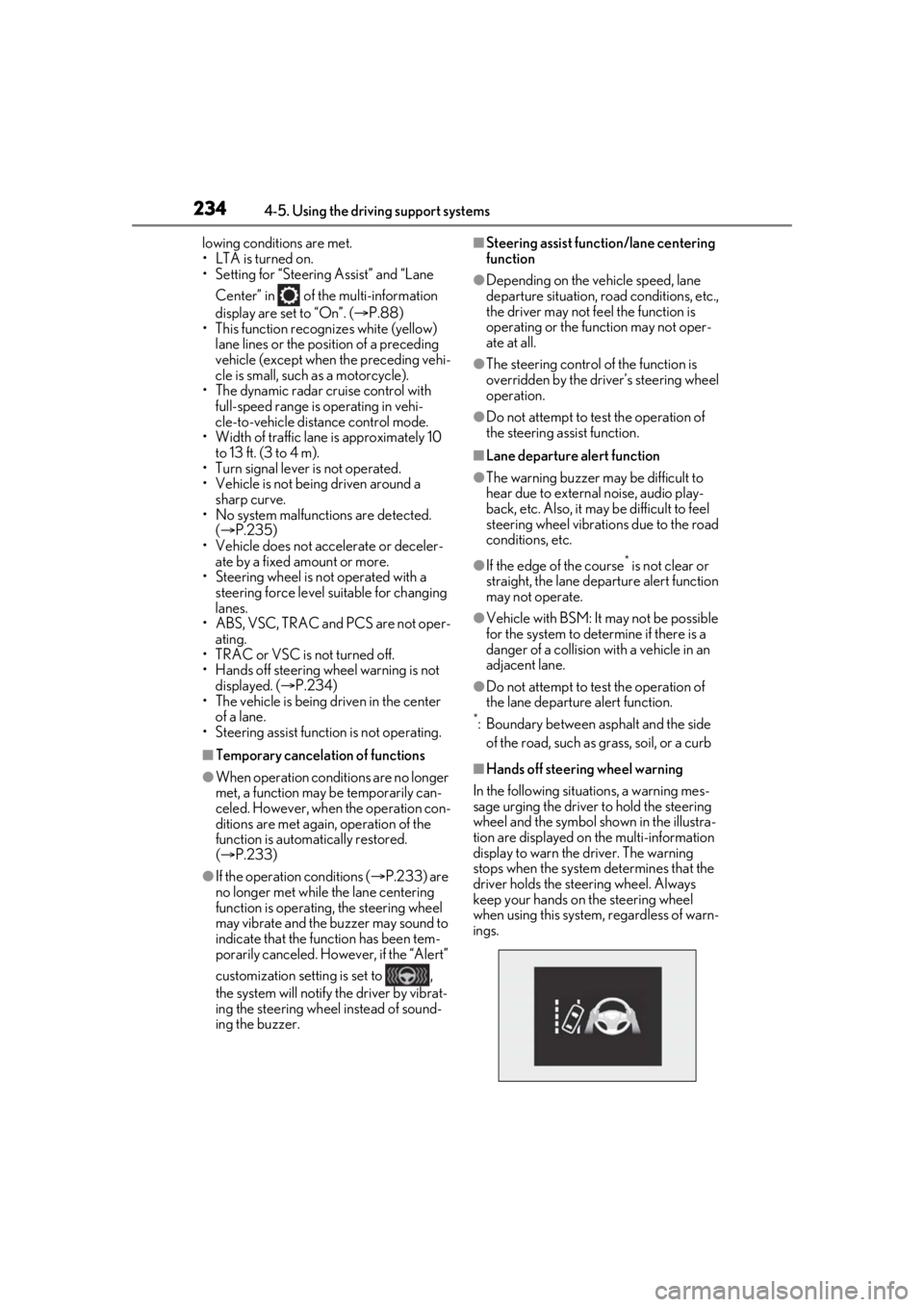 LEXUS RX450h 2021 Owners Manual 2344-5. Using the driving support systems
lowing conditions are met.
• LTA is turned on.
• Setting for “Steering Assist” and “Lane Center” in of the multi-information
display are set to LEXUS RX450h 2021 Owners Manual 2344-5. Using the driving support systems
lowing conditions are met.
• LTA is turned on.
• Setting for “Steering Assist” and “Lane Center” in of the multi-information
display are set to