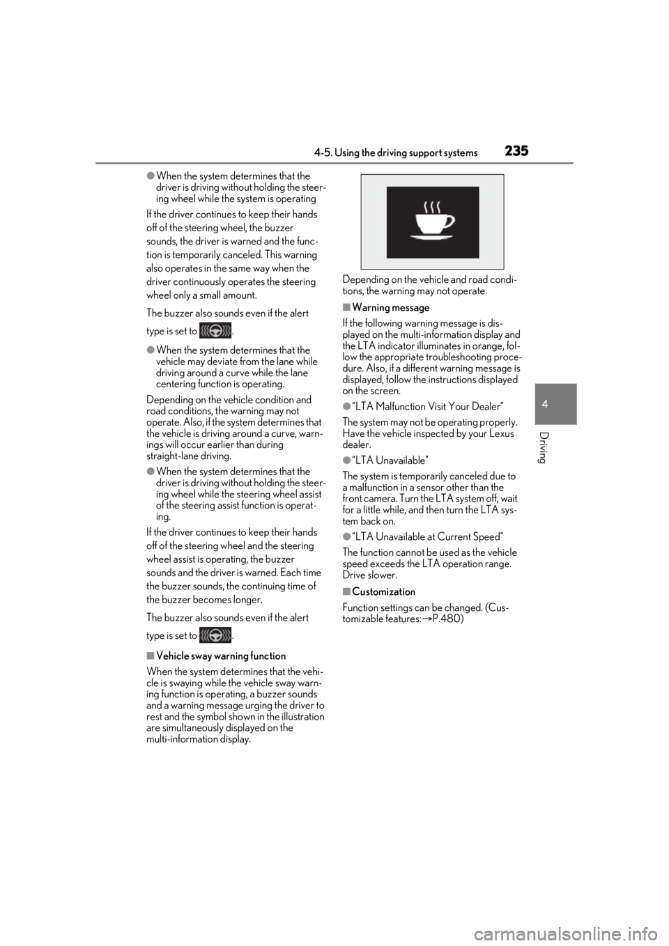 LEXUS RX450h 2021 Owners Guide 2354-5. Using the driving support systems
4
Driving
●When the system determines that the 
driver is driving without holding the steer-
ing wheel while the system is operating
If the driver continue 