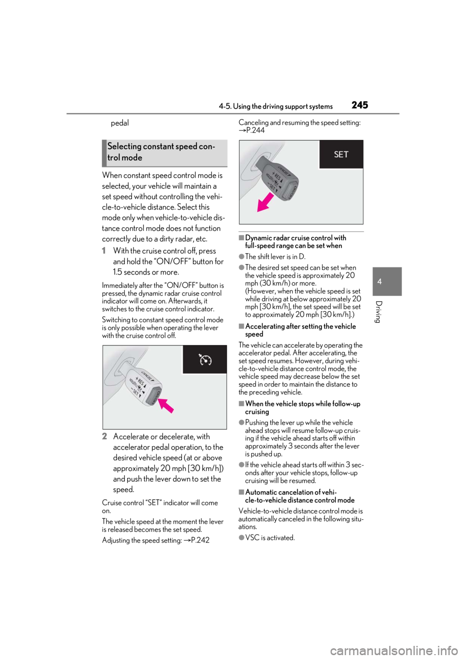 LEXUS RX450h 2021 Service Manual 2454-5. Using the driving support systems
4
Driving
pedal
When constant speed control mode is
selected, your vehicle will maintain a
set speed without controlling the vehi-
cle-to-vehicle distance. LEXUS RX450h 2021 Service Manual 2454-5. Using the driving support systems
4
Driving
pedal
When constant speed control mode is
selected, your vehicle will maintain a
set speed without controlling the vehi-
cle-to-vehicle distance.