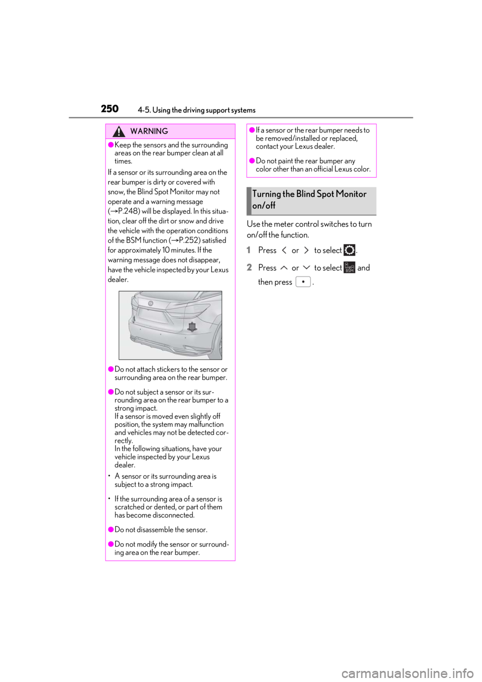 LEXUS RX450h 2021 Owners Guide 2504-5. Using the driving support systems
Use the meter control switches to turn 
on/off the function.
1Press   or   to select  .
2 Press   or   to select   and 
then press  .
WARNING
●Keep the sens