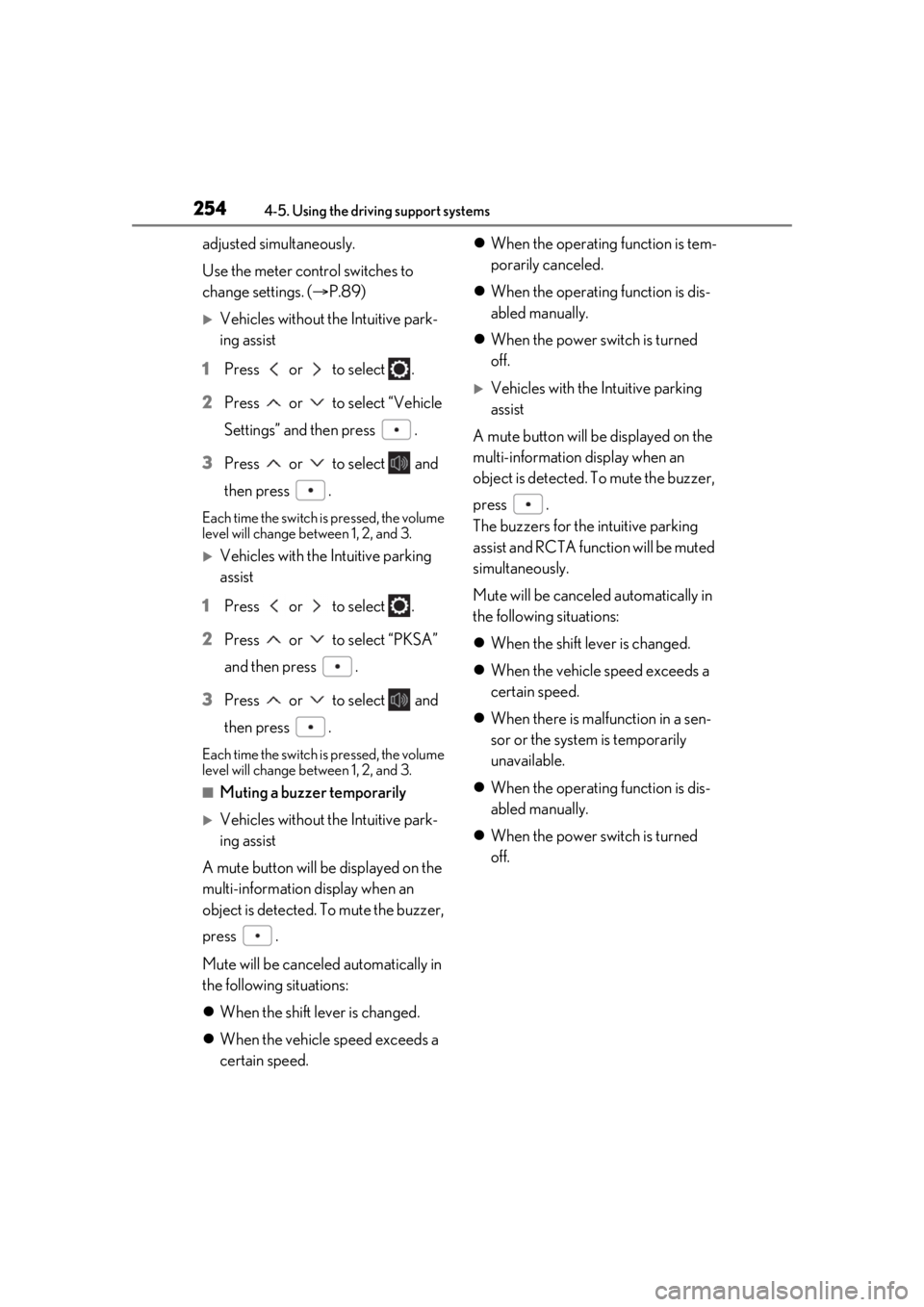 LEXUS RX450h 2021 Manual PDF 2544-5. Using the driving support systems
adjusted simultaneously.
Use the meter control switches to
change settings. (P.89)
Vehicles without the Intuitive park-
ing assist
1 Press or to se LEXUS RX450h 2021 Manual PDF 2544-5. Using the driving support systems
adjusted simultaneously.
Use the meter control switches to
change settings. (P.89)
Vehicles without the Intuitive park-
ing assist
1 Press or to se