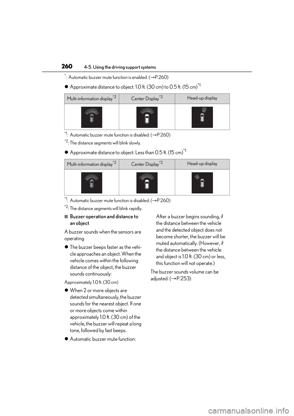 LEXUS RX450h 2021 Service Manual 2604-5. Using the driving support systems
*: Automatic buzzer mute function is enabled. (P.260)
Approximate distance to object: 1. 0 ft. (30 cm) to 0.5 ft. (15 cm)*1
*1: Automatic buzzer mute f LEXUS RX450h 2021 Service Manual 2604-5. Using the driving support systems
*: Automatic buzzer mute function is enabled. (P.260)
Approximate distance to object: 1. 0 ft. (30 cm) to 0.5 ft. (15 cm)*1
*1: Automatic buzzer mute f
