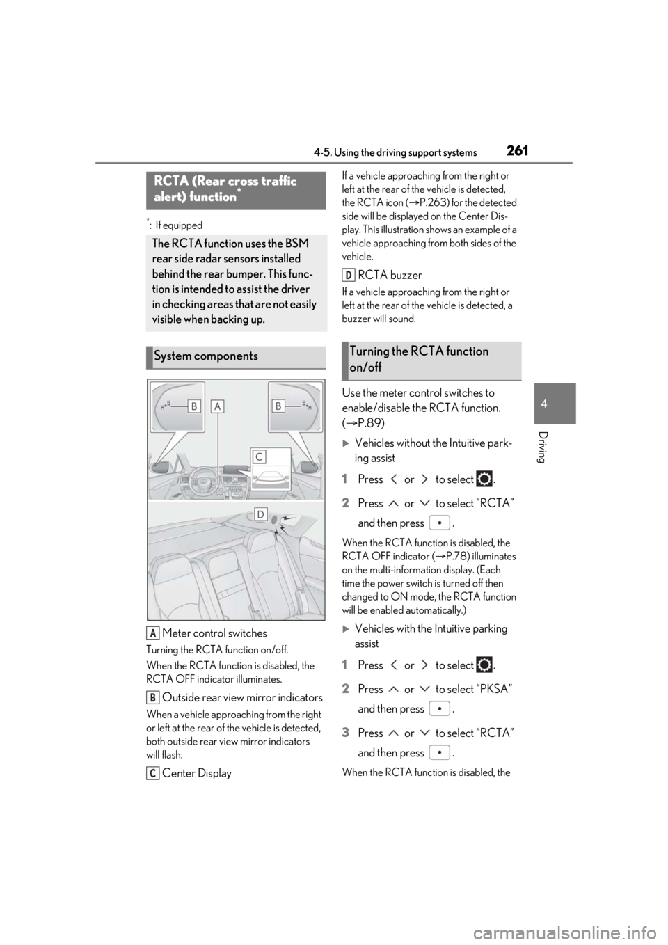 LEXUS RX450h 2021 Owners Manual 2614-5. Using the driving support systems
4
Driving
*:If equipped
Meter control switches
Turning the RCTA function on/off.
When the RCTA function is disabled, the
RCTA OFF indicator illuminates.
Outs LEXUS RX450h 2021 Owners Manual 2614-5. Using the driving support systems
4
Driving
*:If equipped
Meter control switches
Turning the RCTA function on/off.
When the RCTA function is disabled, the
RCTA OFF indicator illuminates.
Outs