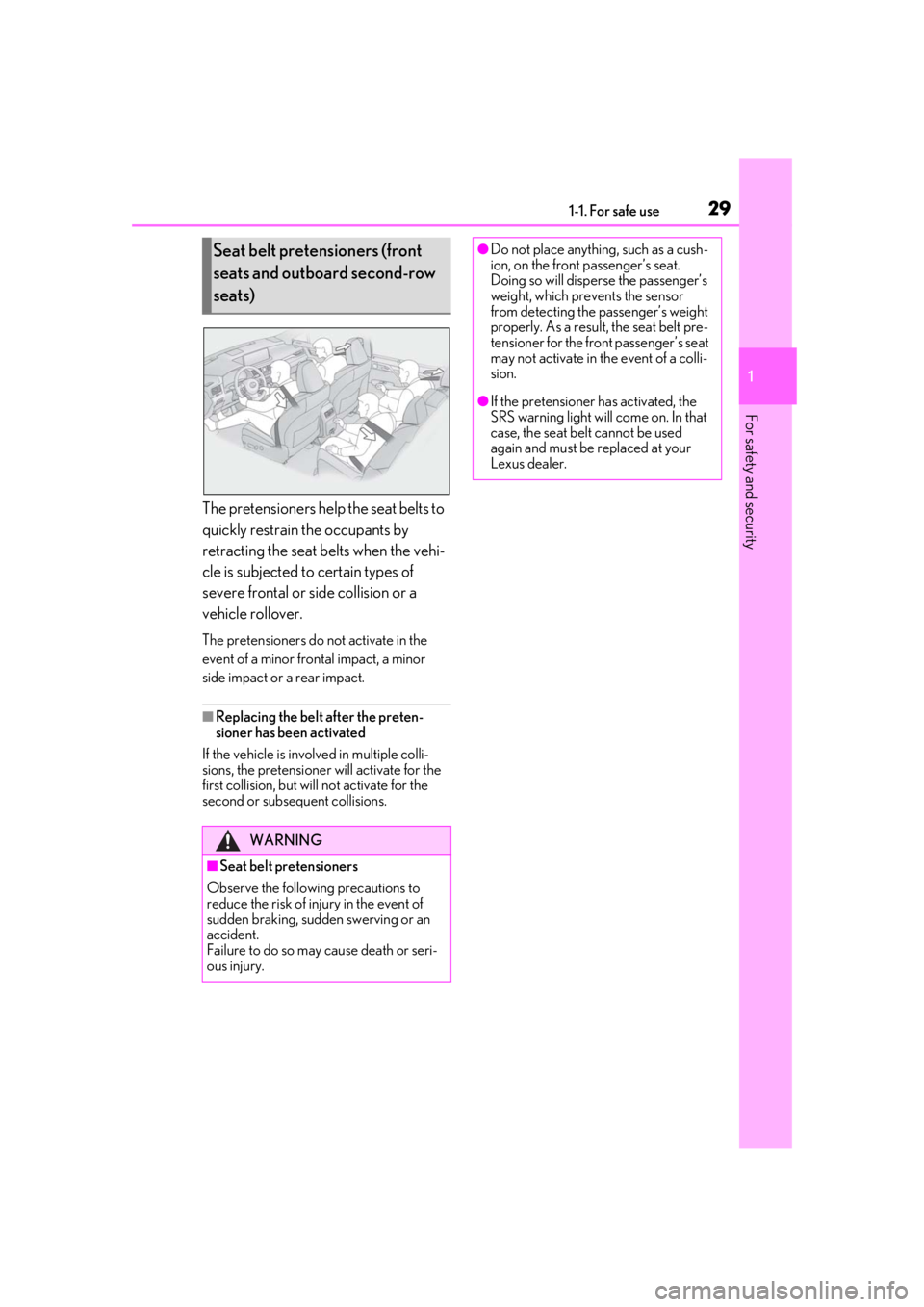 LEXUS RX450h 2021 Owners Manual 291-1. For safe use
1
For safety and security
The pretensioners help the seat belts to
quickly restrain the occupants by
retracting the seat belts when the vehi-
cle is subjected to certain types of LEXUS RX450h 2021 Owners Manual 291-1. For safe use
1
For safety and security
The pretensioners help the seat belts to
quickly restrain the occupants by
retracting the seat belts when the vehi-
cle is subjected to certain types of