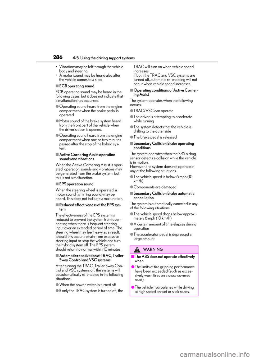 LEXUS RX450h 2021 Repair Manual 2864-5. Using the driving support systems
• Vibrations may be felt through the vehicle body and steering.
• A motor sound may be heard also after
the vehicle comes to a stop.
■ECB operating sou LEXUS RX450h 2021 Repair Manual 2864-5. Using the driving support systems
• Vibrations may be felt through the vehicle body and steering.
• A motor sound may be heard also after
the vehicle comes to a stop.
■ECB operating sou
