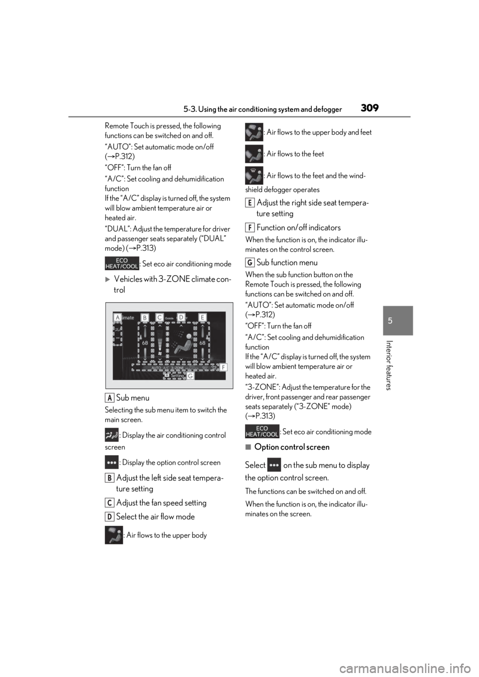 LEXUS RX450h 2021 Owners Manual 3095-3. Using the air conditioning system and defogger
5
Interior features
Remote Touch is pressed, the following
functions can be switched on and off.
“AUTO”: Set automatic mode on/off
( P.3 LEXUS RX450h 2021 Owners Manual 3095-3. Using the air conditioning system and defogger
5
Interior features
Remote Touch is pressed, the following
functions can be switched on and off.
“AUTO”: Set automatic mode on/off
( P.3