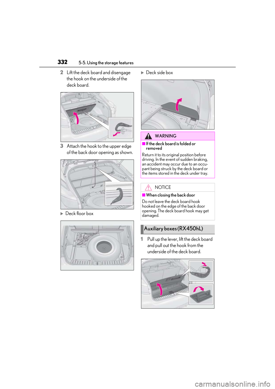 LEXUS RX450h 2021 Owners Manual 3325-5. Using the storage features
2Lift the deck board and disengage
the hook on the underside of the
deck board.
3 Attach the hook to the upper edge
of the back door opening as shown.
Deck flo LEXUS RX450h 2021 Owners Manual 3325-5. Using the storage features
2Lift the deck board and disengage
the hook on the underside of the
deck board.
3 Attach the hook to the upper edge
of the back door opening as shown.
Deck flo
