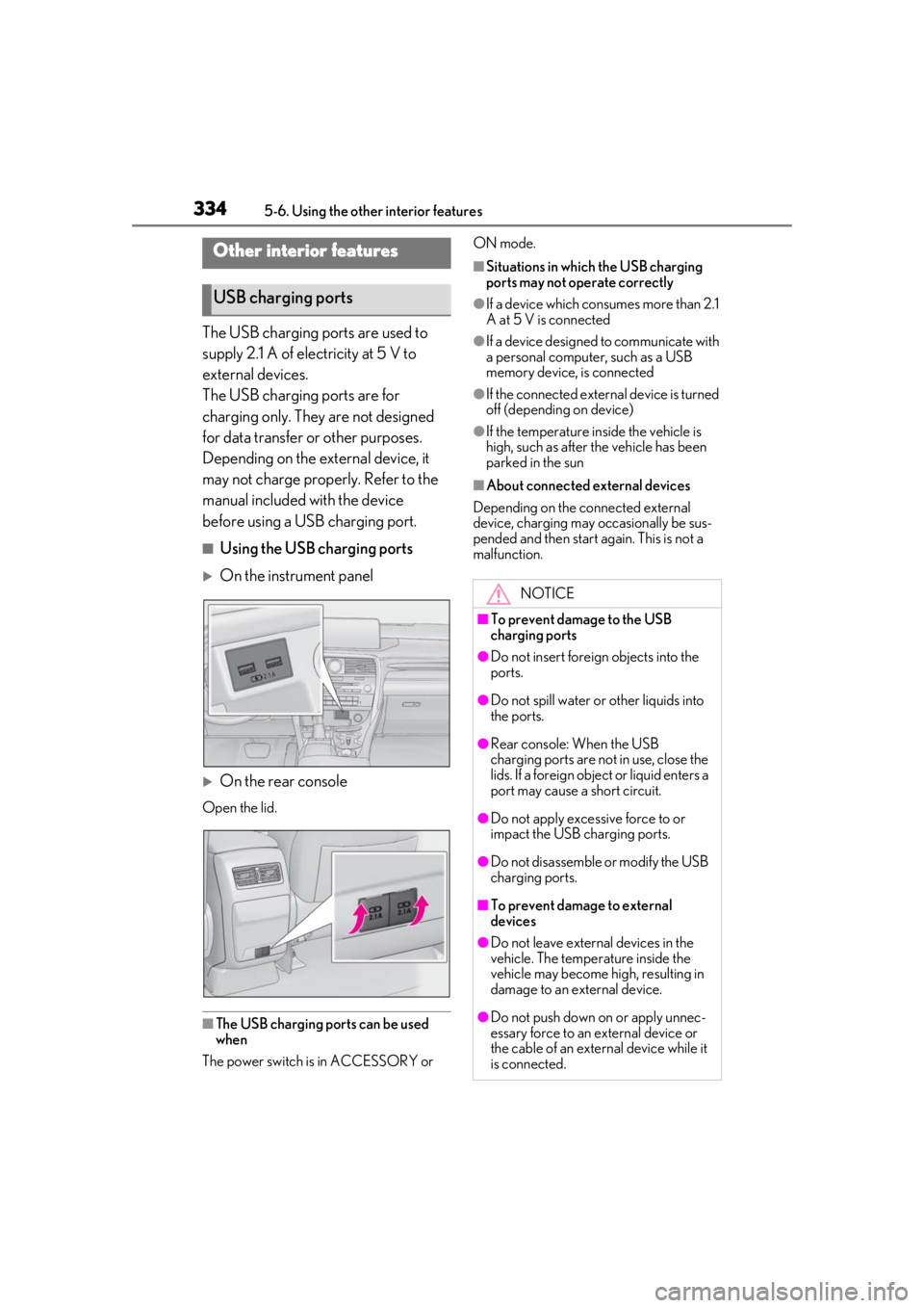 LEXUS RX450h 2021 Owners Manual 3345-6. Using the other interior features
5-6.Using the other interior features
The USB charging ports are used to
supply 2.1 A of electricity at 5 V to
external devices.
The USB charging ports are LEXUS RX450h 2021 Owners Manual 3345-6. Using the other interior features
5-6.Using the other interior features
The USB charging ports are used to
supply 2.1 A of electricity at 5 V to
external devices.
The USB charging ports are