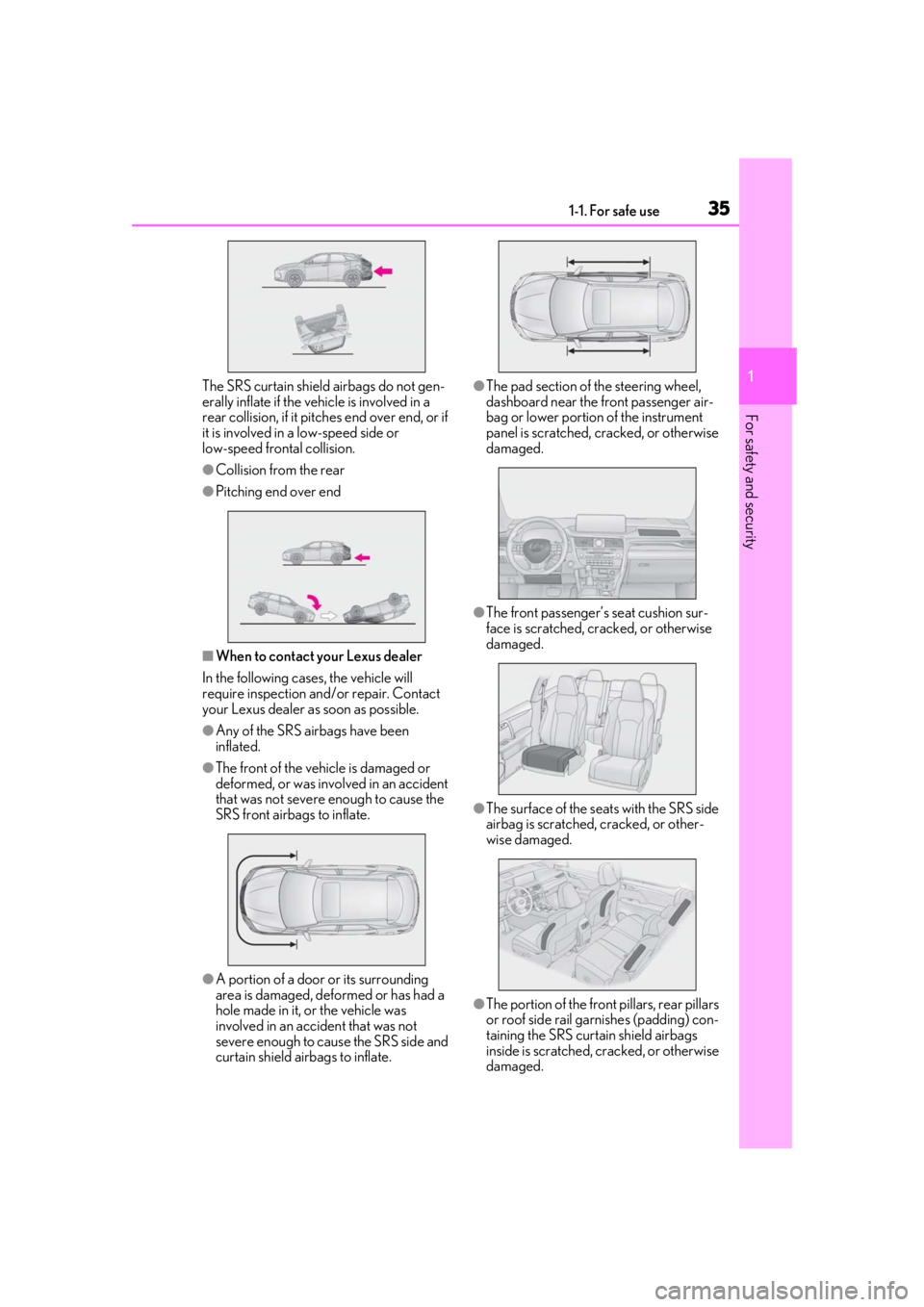 LEXUS RX450h 2021 Owners Manual 351-1. For safe use
1
For safety and security
The SRS curtain shield airbags do not gen-
erally inflate if the vehicle is involved in a
rear collision, if it pitches end over end, or if
it is involv LEXUS RX450h 2021 Owners Manual 351-1. For safe use
1
For safety and security
The SRS curtain shield airbags do not gen-
erally inflate if the vehicle is involved in a
rear collision, if it pitches end over end, or if
it is involv