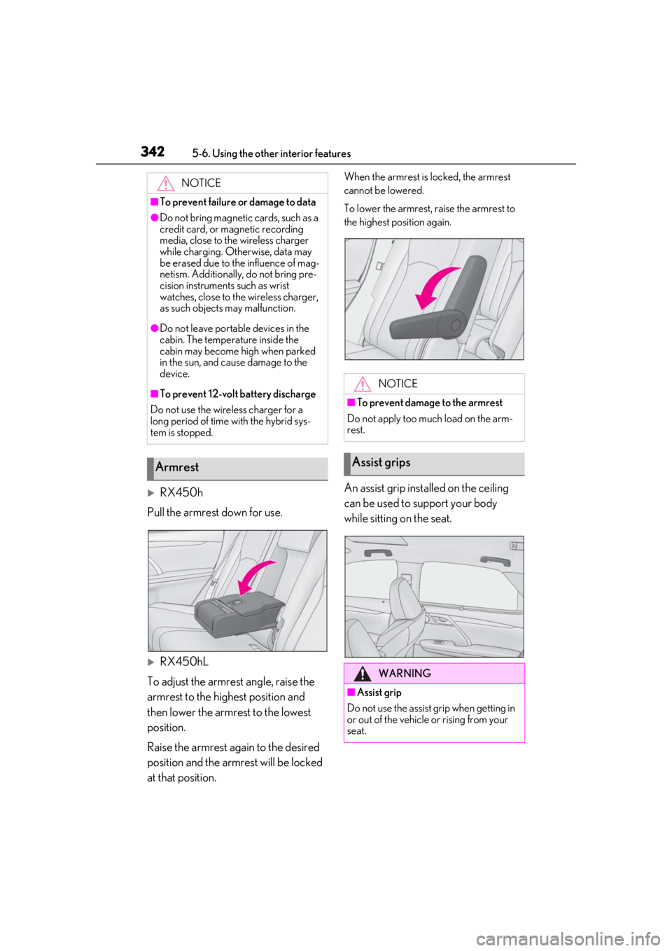LEXUS RX450h 2021 Owners Manual 3425-6. Using the other interior features
RX450h
Pull the armrest down for use.
RX450hL
To adjust the armrest angle, raise the
armrest to the highest position and
then lower the armrest to the LEXUS RX450h 2021 Owners Manual 3425-6. Using the other interior features
RX450h
Pull the armrest down for use.
RX450hL
To adjust the armrest angle, raise the
armrest to the highest position and
then lower the armrest to the