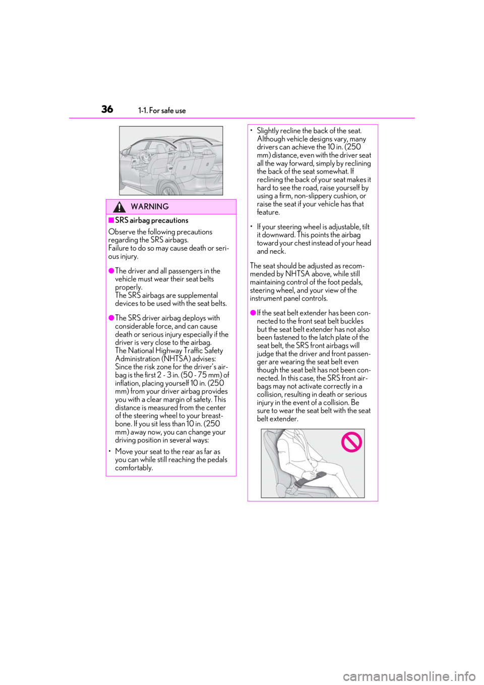 LEXUS RX450h 2021 Owners Guide 361-1. For safe use
WARNING
■SRS airbag precautions
Observe the following precautions 
regarding the SRS airbags.
Failure to do so may cause death or seri-
ous injury.
●The driver and all passenge