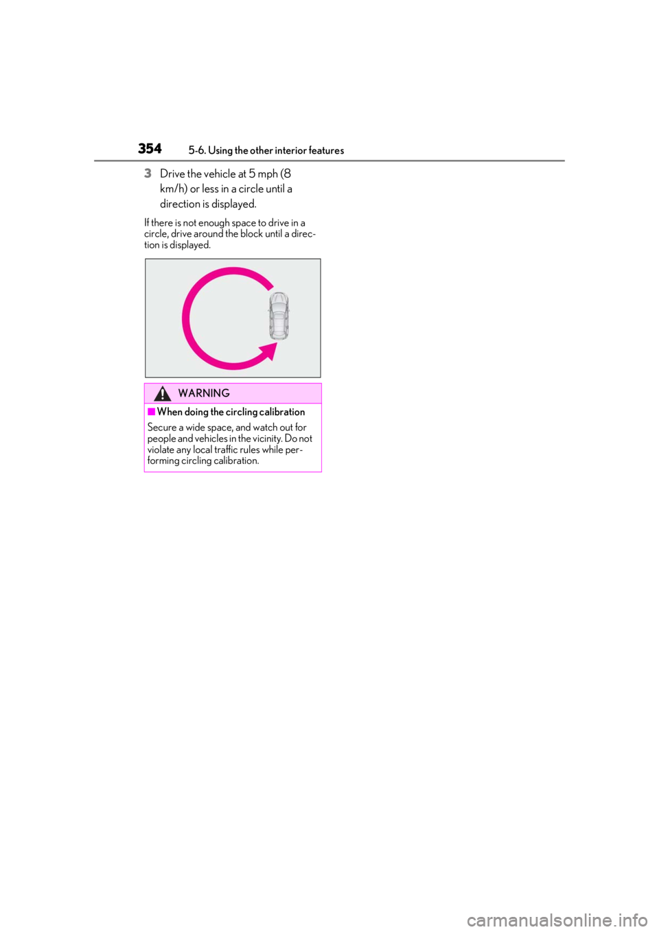 LEXUS RX450h 2021 Owners Manual 3545-6. Using the other interior features
3Drive the vehicle at 5 mph (8
km/h) or less in a circle until a
direction is displayed.
If there is not enough space to drive in a
circle, drive around th LEXUS RX450h 2021 Owners Manual 3545-6. Using the other interior features
3Drive the vehicle at 5 mph (8
km/h) or less in a circle until a
direction is displayed.
If there is not enough space to drive in a
circle, drive around th