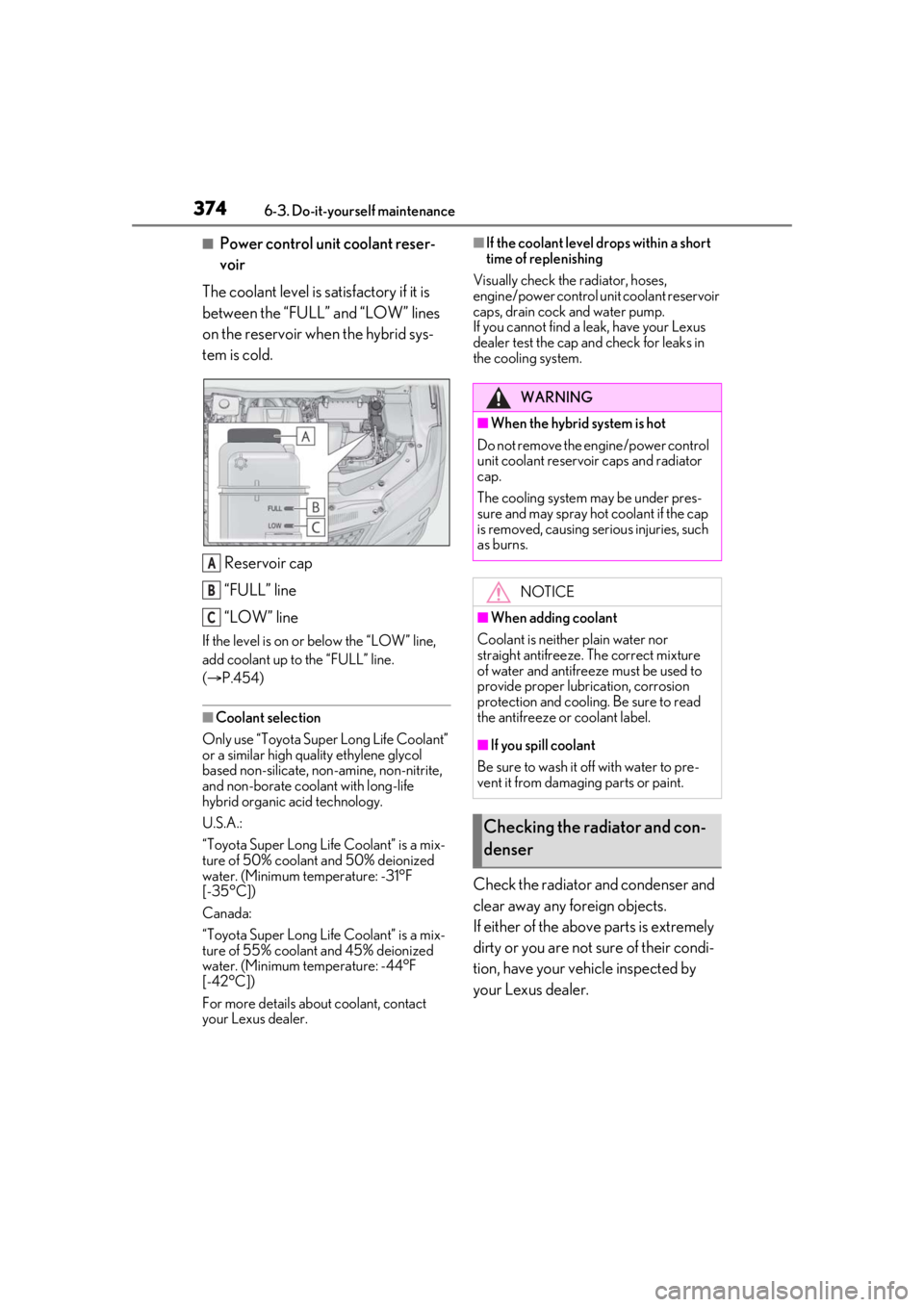 LEXUS RX450h 2021  Owners Manual 3746-3. Do-it-yourself maintenance
■Power control unit coolant reser-
voir
The coolant level is satisfactory if it is 
between the “FULL” and “LOW” lines 
on the reservoir when the hybrid sy