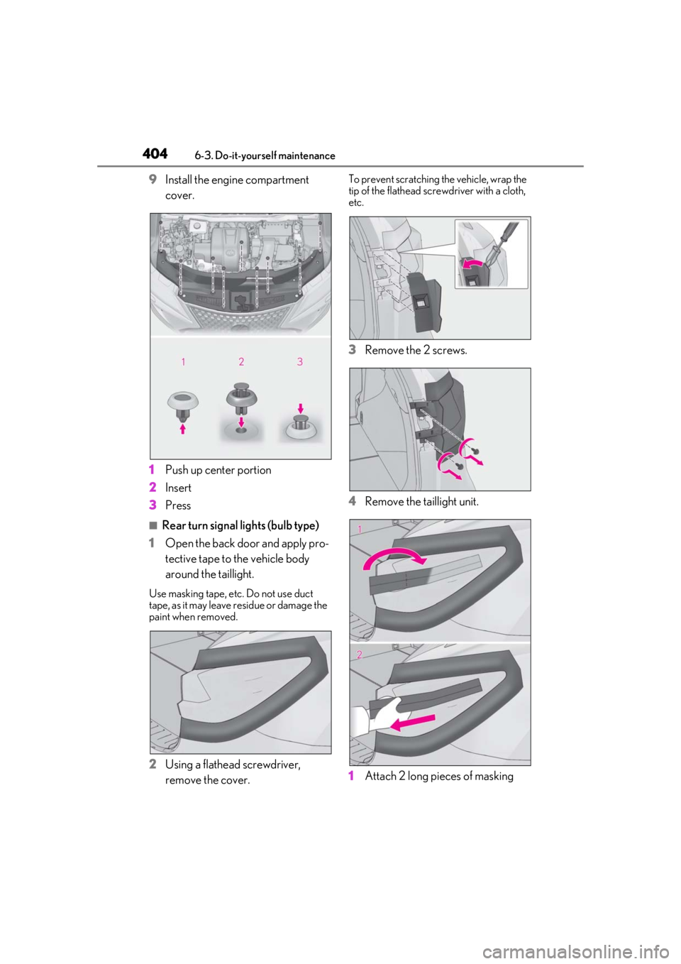 LEXUS RX450h 2021 Owners Manual 4046-3. Do-it-yourself maintenance
9Install the engine compartment
cover.
1 Push up center portion
2 Insert
3 Press
■Rear turn signal lights (bulb type)
1 Open the back door and apply pro-
tective LEXUS RX450h 2021 Owners Manual 4046-3. Do-it-yourself maintenance
9Install the engine compartment
cover.
1 Push up center portion
2 Insert
3 Press
■Rear turn signal lights (bulb type)
1 Open the back door and apply pro-
tective