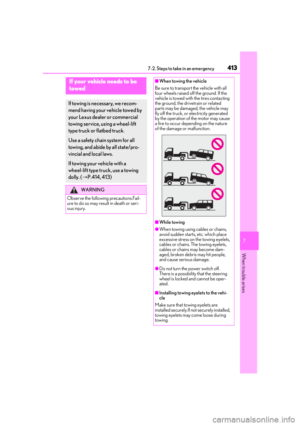 LEXUS RX450h 2021 Owners Manual 4137-2. Steps to take in an emergency
7
When trouble arises
7-2.Steps to take in an emergency
If your vehicle needs to be
towed
If towing is necessary, we recom-
mend having your vehicle towed by
yo LEXUS RX450h 2021 Owners Manual 4137-2. Steps to take in an emergency
7
When trouble arises
7-2.Steps to take in an emergency
If your vehicle needs to be
towed
If towing is necessary, we recom-
mend having your vehicle towed by
yo