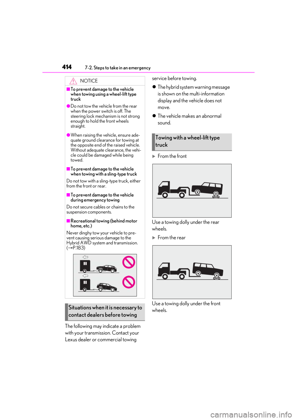 LEXUS RX450h 2021 Owners Manual 4147-2. Steps to take in an emergency
The following may indicate a problem
with your transmission. Contact your
Lexus dealer or commercial towing service before towing.
The hybrid system warning LEXUS RX450h 2021 Owners Manual 4147-2. Steps to take in an emergency
The following may indicate a problem
with your transmission. Contact your
Lexus dealer or commercial towing service before towing.
The hybrid system warning