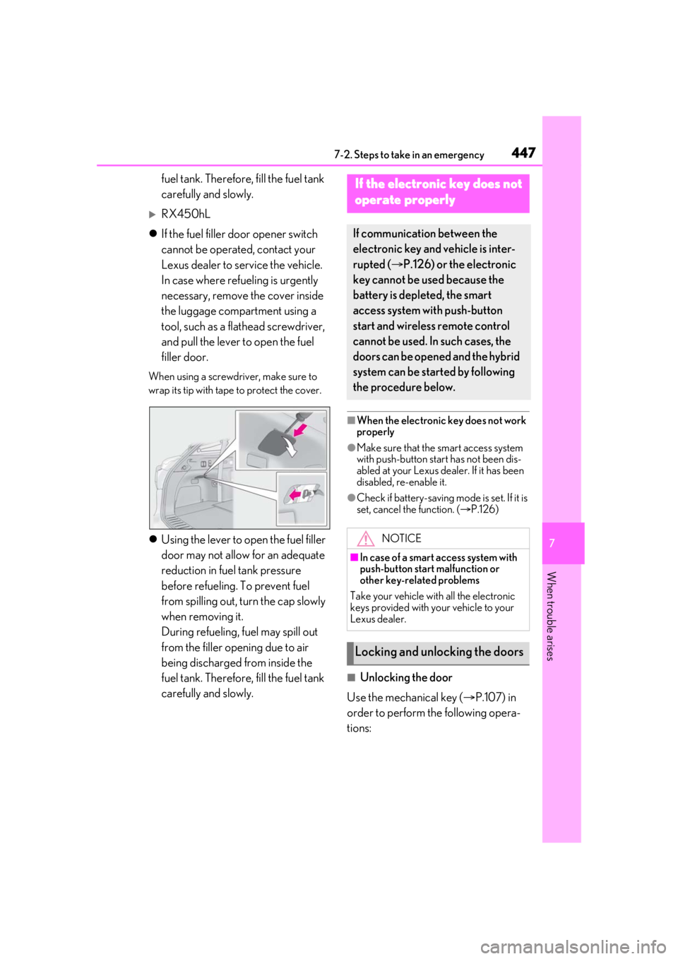 LEXUS RX450h 2021 User Guide 4477-2. Steps to take in an emergency
7
When trouble arises
fuel tank. Therefore, fill the fuel tank
carefully and slowly.
RX450hL
If the fuel filler door opener switch
cannot be operated, co LEXUS RX450h 2021 User Guide 4477-2. Steps to take in an emergency
7
When trouble arises
fuel tank. Therefore, fill the fuel tank
carefully and slowly.
RX450hL
If the fuel filler door opener switch
cannot be operated, co