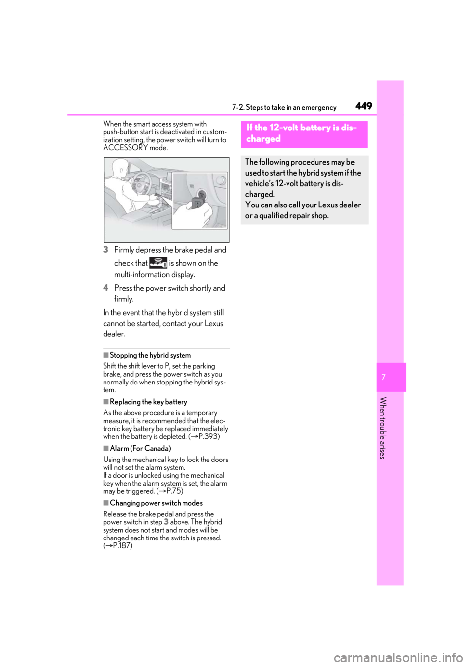 LEXUS RX450h 2021 Workshop Manual 4497-2. Steps to take in an emergency
7
When trouble arises
When the smart access system with
push-button start is deactivated in custom-
ization setting, the powe r switch will turn to
ACCESSORY mo LEXUS RX450h 2021 Workshop Manual 4497-2. Steps to take in an emergency
7
When trouble arises
When the smart access system with
push-button start is deactivated in custom-
ization setting, the powe r switch will turn to
ACCESSORY mo