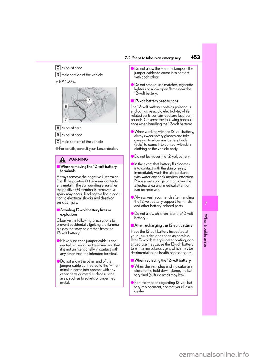 LEXUS RX450h 2021 Owners Manual 4537-2. Steps to take in an emergency
7
When trouble arises
Exhaust hose
Hole section of the vehicle
RX450hLExhaust hole
Exhaust hose
Hole section of the vehicle
●For details, consult your Lexus LEXUS RX450h 2021 Owners Manual 4537-2. Steps to take in an emergency
7
When trouble arises
Exhaust hose
Hole section of the vehicle
RX450hLExhaust hole
Exhaust hose
Hole section of the vehicle
●For details, consult your Lexus