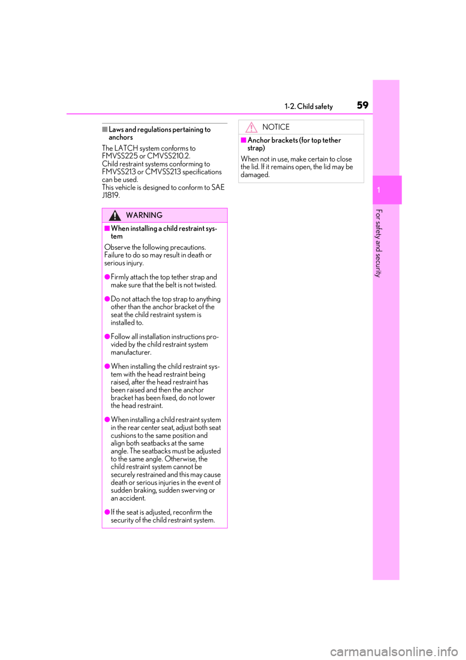 LEXUS RX450h 2021 Workshop Manual 591-2. Child safety
1
For safety and security
■Laws and regulations pertaining to
anchors
The LATCH system conforms to
FMVSS225 or CMVSS210.2.
Child restraint systems conforming to
FMVSS213 or C LEXUS RX450h 2021 Workshop Manual 591-2. Child safety
1
For safety and security
■Laws and regulations pertaining to
anchors
The LATCH system conforms to
FMVSS225 or CMVSS210.2.
Child restraint systems conforming to
FMVSS213 or C
