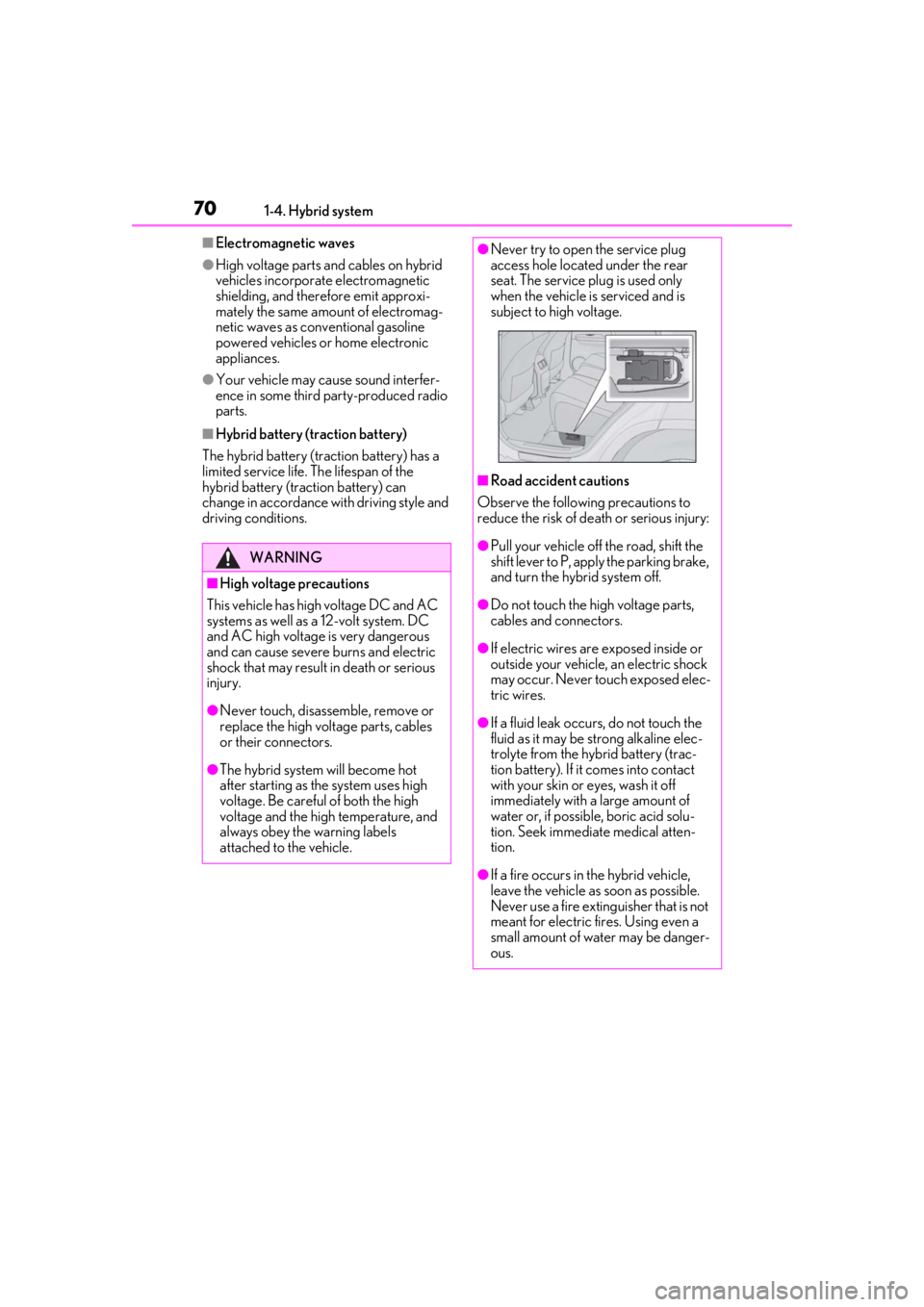 LEXUS RX450h 2021 Repair Manual 701-4. Hybrid system
■Electromagnetic waves
●High voltage parts and cables on hybrid
vehicles incorporate electromagnetic
shielding, and therefore emit approxi-
mately the same amount of electro LEXUS RX450h 2021 Repair Manual 701-4. Hybrid system
■Electromagnetic waves
●High voltage parts and cables on hybrid
vehicles incorporate electromagnetic
shielding, and therefore emit approxi-
mately the same amount of electro