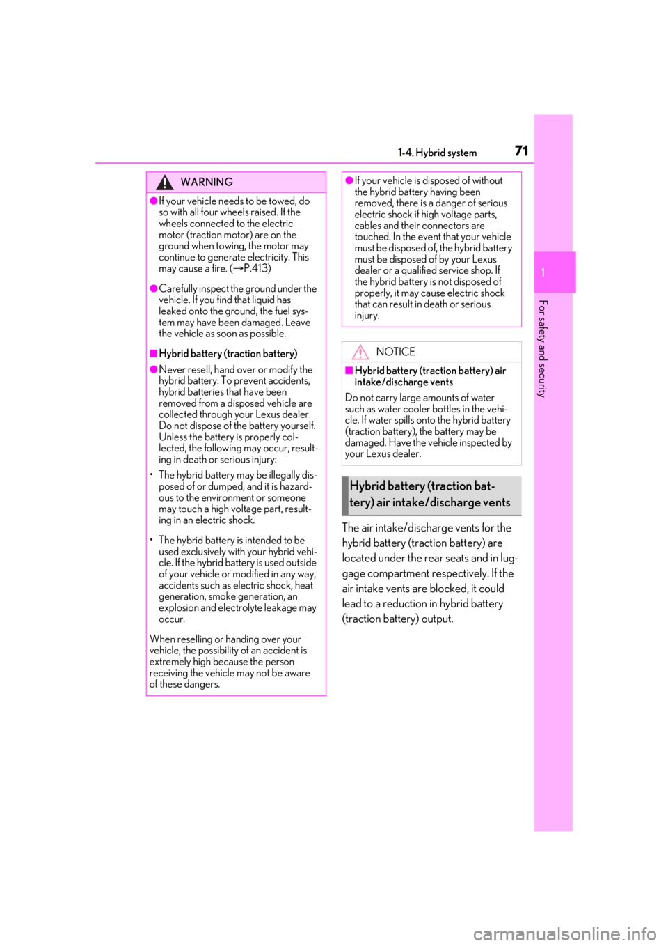 LEXUS RX450h 2021 Manual PDF 711-4. Hybrid system
1
For safety and security
The air intake/discharge vents for the
hybrid battery (traction battery) are
located under the rear seats and in lug-
gage compartment respectively. If LEXUS RX450h 2021 Manual PDF 711-4. Hybrid system
1
For safety and security
The air intake/discharge vents for the
hybrid battery (traction battery) are
located under the rear seats and in lug-
gage compartment respectively. If