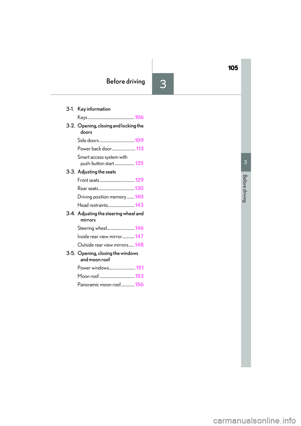 LEXUS RX450h 2022 Owners Manual 105
3
3
Before driving
Before driving
.3-1. Key informationKeys ................................................. 106
3-2. Opening, closing and locking the doors
Side doors .......................... LEXUS RX450h 2022 Owners Manual 105
3
3
Before driving
Before driving
.3-1. Key informationKeys ................................................. 106
3-2. Opening, closing and locking the doors
Side doors ..........................