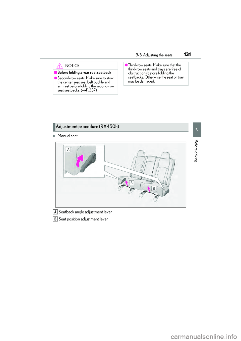 LEXUS RX450h 2022 Owners Manual 1313-3. Adjusting the seats
3
Before drivingManual seatSeatback angle adjustment lever
Seat position adjustment lever
NOTICE
■Before folding a rear seat seatback
●Second-row seats: Make sure to LEXUS RX450h 2022 Owners Manual 1313-3. Adjusting the seats
3
Before drivingManual seatSeatback angle adjustment lever
Seat position adjustment lever
NOTICE
■Before folding a rear seat seatback
●Second-row seats: Make sure to