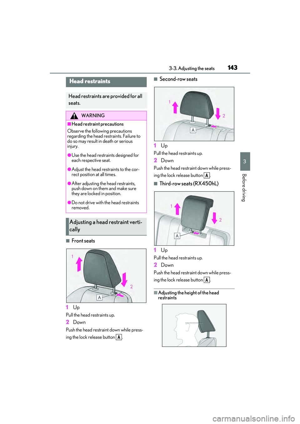 LEXUS RX450h 2022 Owners Manual 1433-3. Adjusting the seats
3
Before driving
■Front seats
1 Up
Pull the head restraints up.
2Down
Push the head restraint down while press-
ing the lock release button .
■Second-row seats
1 Up
Pu LEXUS RX450h 2022 Owners Manual 1433-3. Adjusting the seats
3
Before driving
■Front seats
1 Up
Pull the head restraints up.
2Down
Push the head restraint down while press-
ing the lock release button .
■Second-row seats
1 Up
Pu